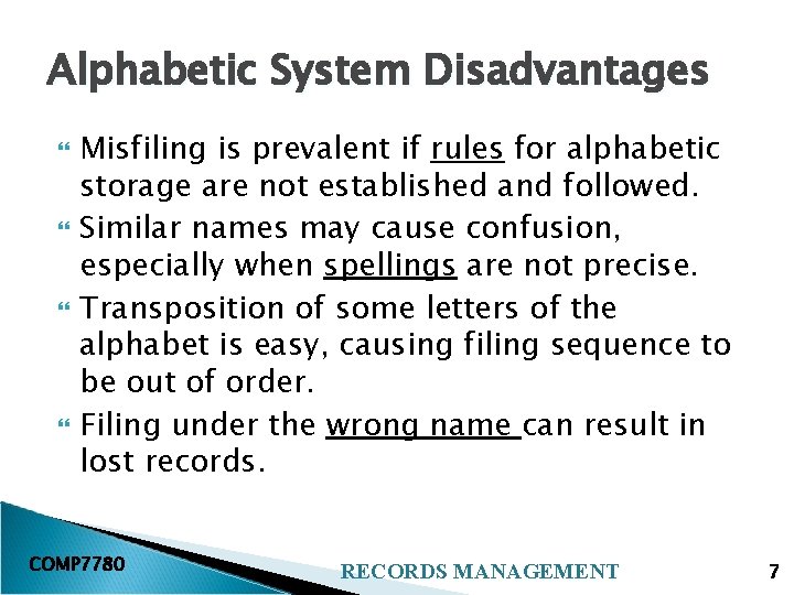 Alphabetic System Disadvantages Misfiling is prevalent if rules for alphabetic storage are not established