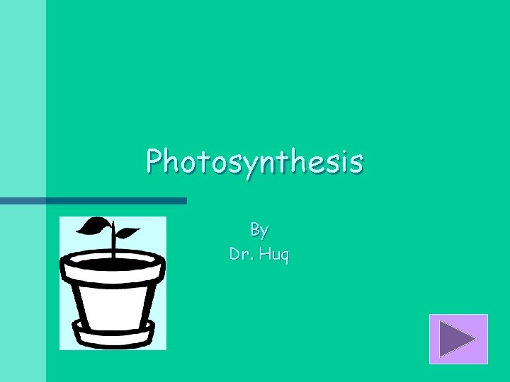 Photosynthesis By Dr. Huq 