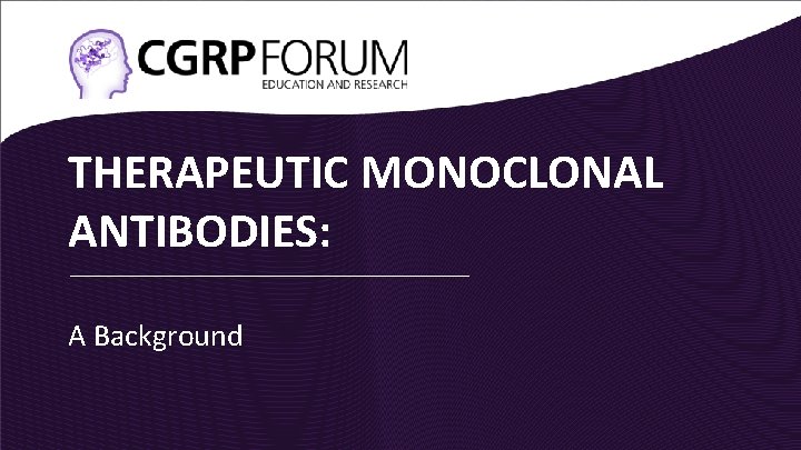 THERAPEUTIC MONOCLONAL ANTIBODIES: A Background 