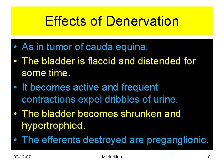 Effects of Denervation • As in tumor of cauda equina. • The bladder is Effects of Denervation • As in tumor of cauda equina. • The bladder is