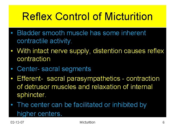 Reflex Control of Micturition • Bladder smooth muscle has some inherent contractile activity. • Reflex Control of Micturition • Bladder smooth muscle has some inherent contractile activity. •