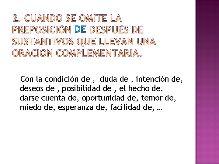 DE Con la condición de , duda de , intención de, deseos de ,