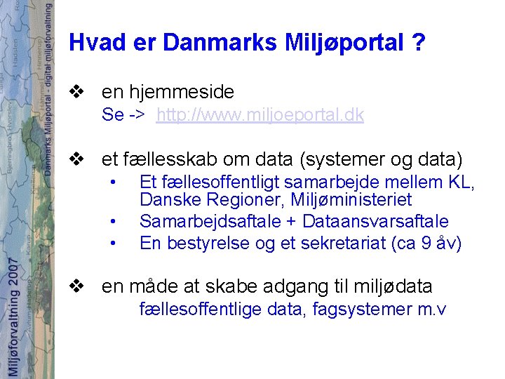 Hvad er Danmarks Miljøportal ? v en hjemmeside Se -> http: //www. miljoeportal. dk