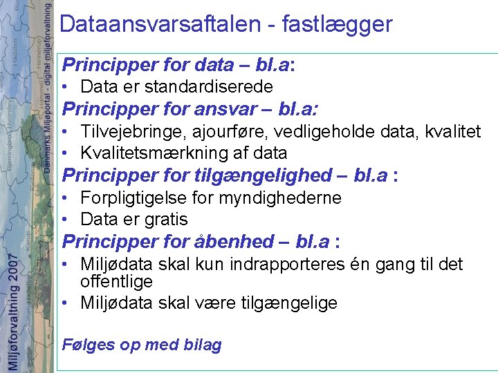 Dataansvarsaftalen - fastlægger Principper for data – bl. a: • Data er standardiserede Principper