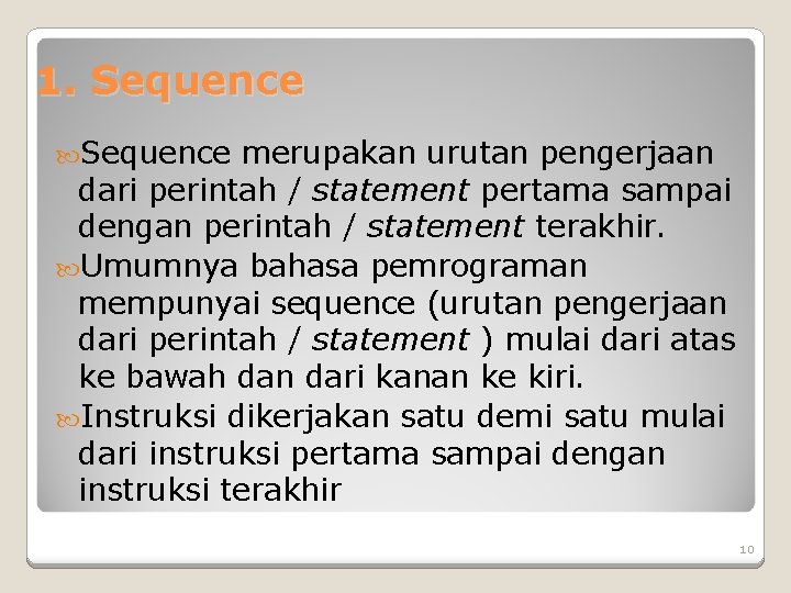 1. Sequence merupakan urutan pengerjaan dari perintah / statement pertama sampai dengan perintah / 1. Sequence merupakan urutan pengerjaan dari perintah / statement pertama sampai dengan perintah /
