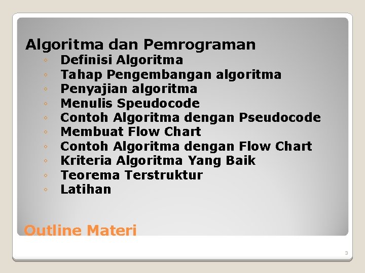 Algoritma dan Pemrograman ◦ ◦ ◦ ◦ ◦ Definisi Algoritma Tahap Pengembangan algoritma Penyajian Algoritma dan Pemrograman ◦ ◦ ◦ ◦ ◦ Definisi Algoritma Tahap Pengembangan algoritma Penyajian