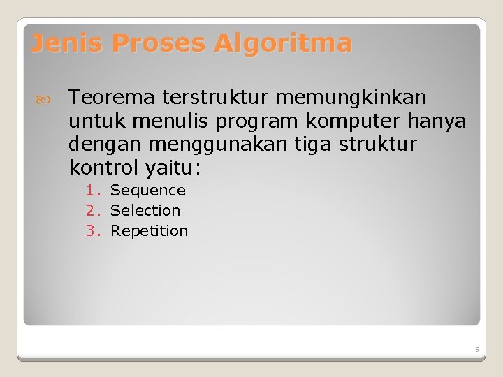 Jenis Proses Algoritma Teorema terstruktur memungkinkan untuk menulis program komputer hanya dengan menggunakan tiga Jenis Proses Algoritma Teorema terstruktur memungkinkan untuk menulis program komputer hanya dengan menggunakan tiga