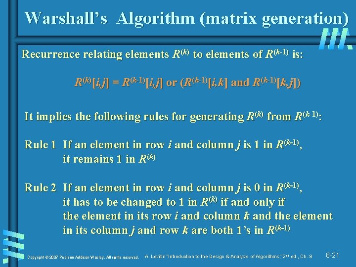 Warshall’s Algorithm (matrix generation) Recurrence relating elements R(k) to elements of R(k-1) is: R(k)[i,