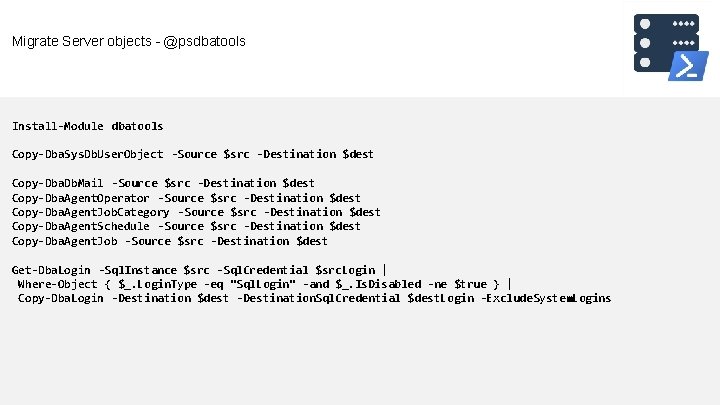 Migrate Server objects - @psdbatools Install-Module dbatools Copy-Dba. Sys. Db. User. Object -Source $src
