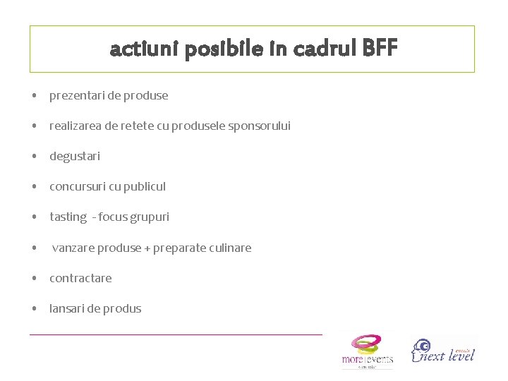 actiuni posibile in cadrul BFF • prezentari de produse • realizarea de retete cu