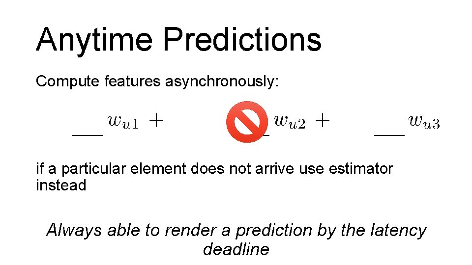 Anytime Predictions Compute features asynchronously: __ __ __ if a particular element does not Anytime Predictions Compute features asynchronously: __ __ __ if a particular element does not