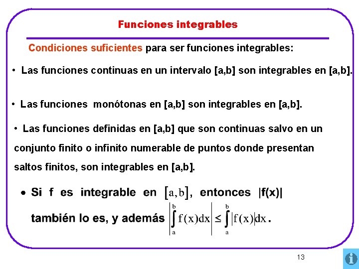 Funciones integrables Condiciones suficientes para ser funciones integrables: • Las funciones continuas en un