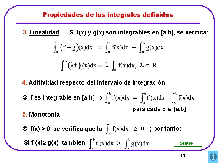 Propiedades de las integrales definidas 3. Linealidad. Si f(x) y g(x) son integrables en