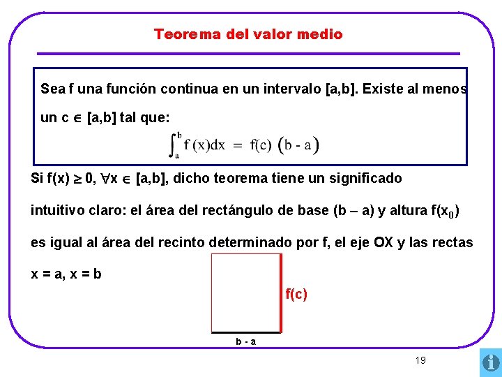 Teorema del valor medio Sea f una función continua en un intervalo [a, b].