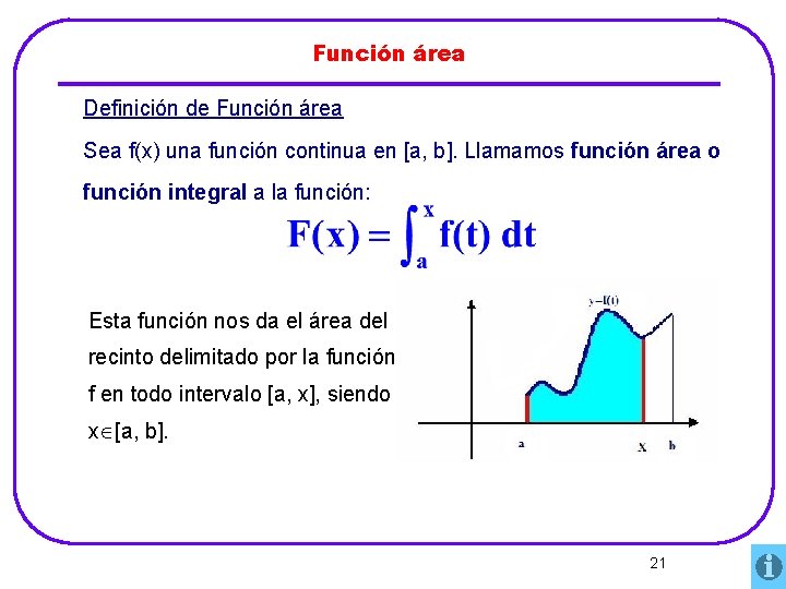 Función área Definición de Función área Sea f(x) una función continua en [a, b].