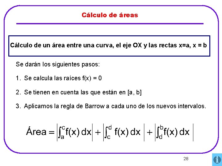 Cálculo de áreas Cálculo de un área entre una curva, el eje OX y