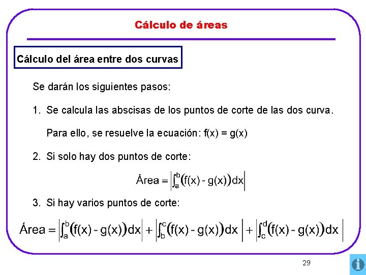 Cálculo de áreas Cálculo del área entre dos curvas Se darán los siguientes pasos: