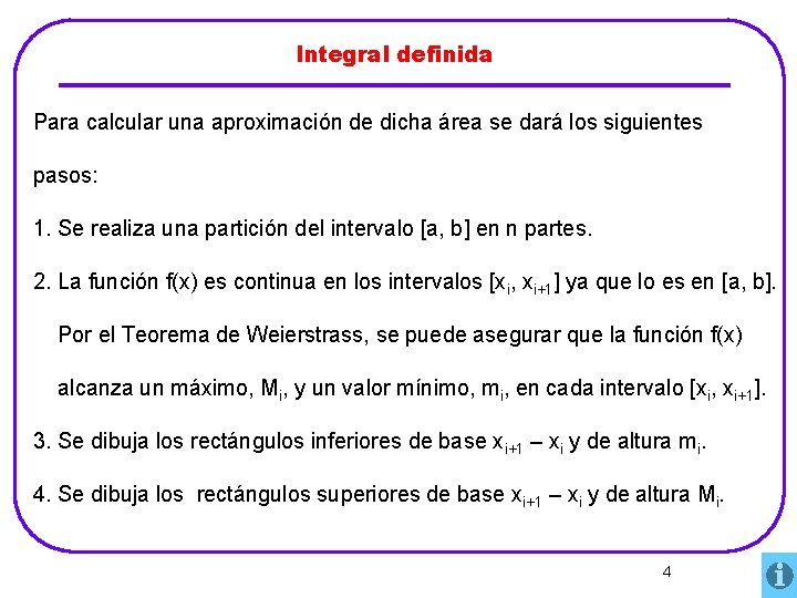 Integral definida Para calcular una aproximación de dicha área se dará los siguientes pasos: