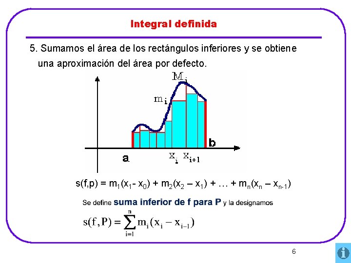 Integral definida 5. Sumamos el área de los rectángulos inferiores y se obtiene una