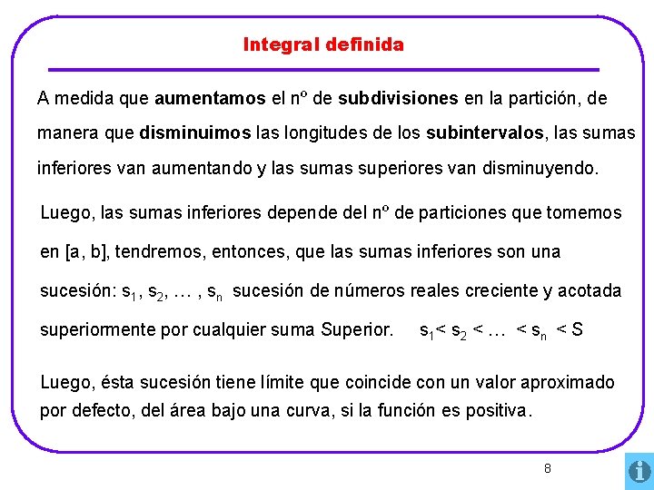 Integral definida A medida que aumentamos el nº de subdivisiones en la partición, de