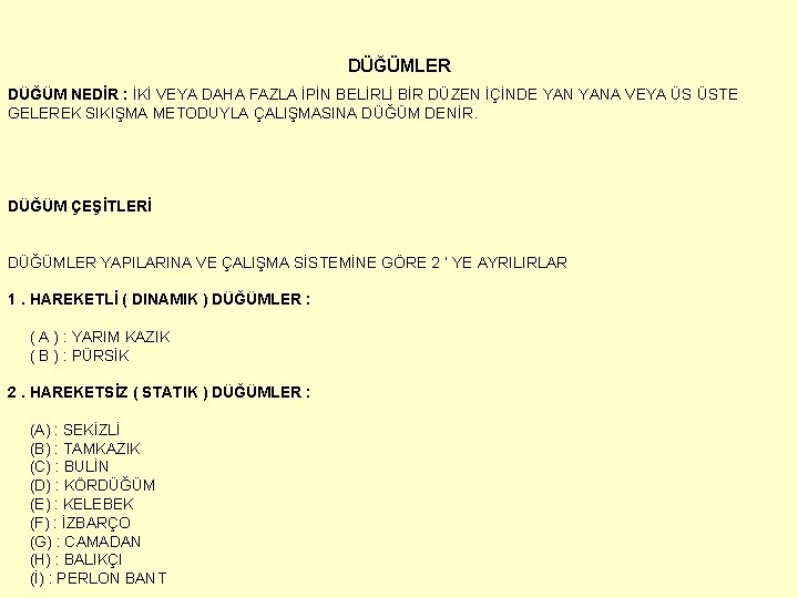 DÜĞÜMLER DÜĞÜM NEDİR : İKİ VEYA DAHA FAZLA İPİN BELİRLİ BİR DÜZEN İÇİNDE YANA DÜĞÜMLER DÜĞÜM NEDİR : İKİ VEYA DAHA FAZLA İPİN BELİRLİ BİR DÜZEN İÇİNDE YANA