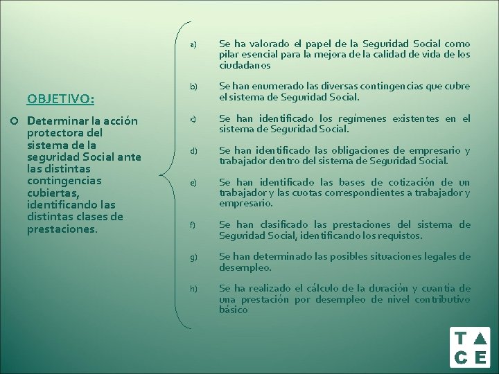 OBJETIVO: Determinar la acción protectora del sistema de la seguridad Social ante las distintas OBJETIVO: Determinar la acción protectora del sistema de la seguridad Social ante las distintas