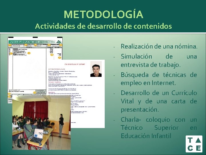 METODOLOGÍA Actividades de desarrollo de contenidos - - Realización de una nómina. Simulación de METODOLOGÍA Actividades de desarrollo de contenidos - - Realización de una nómina. Simulación de