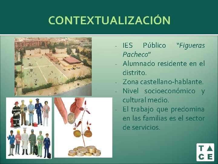 CONTEXTUALIZACIÓN - IES Público “Figueras Pacheco” Alumnado residente en el distrito. Zona castellano-hablante. Nivel CONTEXTUALIZACIÓN - IES Público “Figueras Pacheco” Alumnado residente en el distrito. Zona castellano-hablante. Nivel