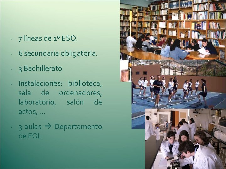 - 7 líneas de 1º ESO. - 6 secundaria obligatoria. - 3 Bachillerato - - 7 líneas de 1º ESO. - 6 secundaria obligatoria. - 3 Bachillerato -