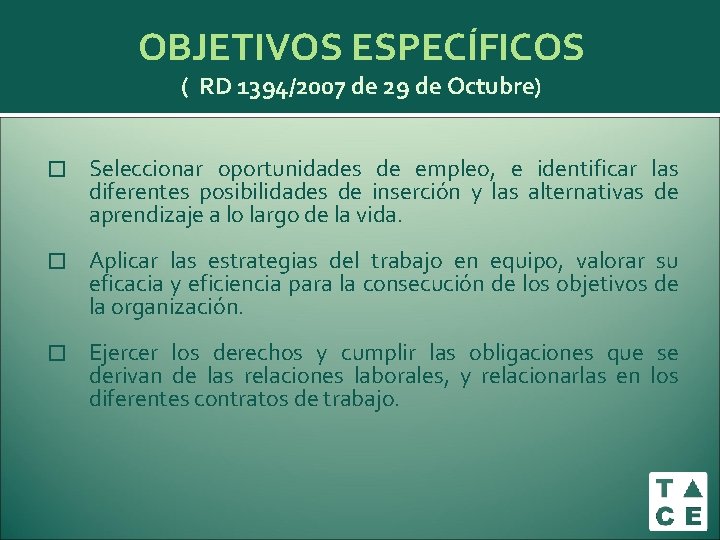 OBJETIVOS ESPECÍFICOS ( RD 1394/2007 de 29 de Octubre) � Seleccionar oportunidades de empleo, OBJETIVOS ESPECÍFICOS ( RD 1394/2007 de 29 de Octubre) � Seleccionar oportunidades de empleo,