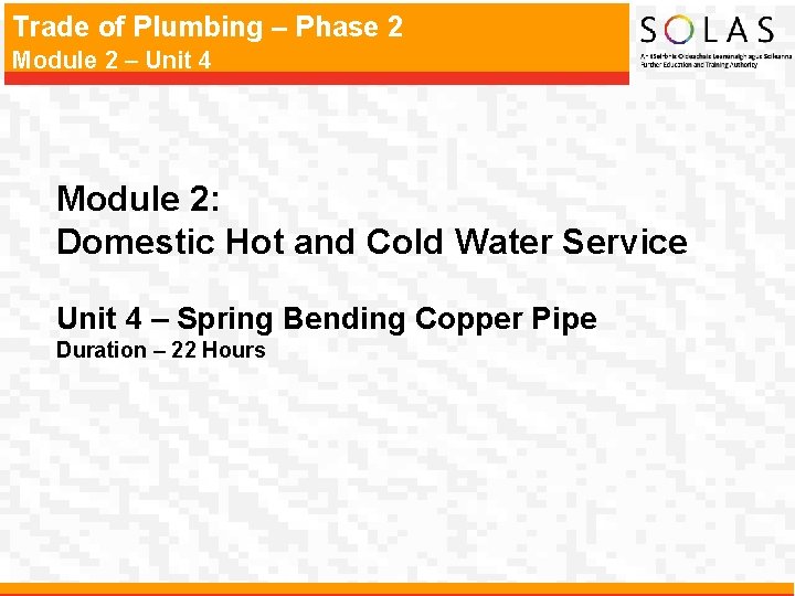 Trade of Plumbing – Phase 2 Module 2 – Unit 4 Module 2: Domestic