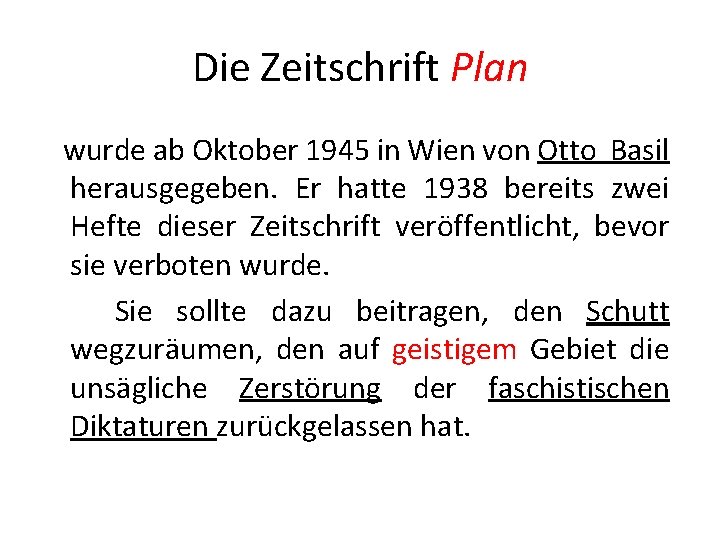 Die Zeitschrift Plan wurde ab Oktober 1945 in Wien von Otto Basil herausgegeben. Er