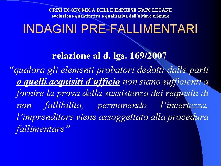 CRISI ECONOMICA DELLE IMPRESE NAPOLETANE evoluzione quantitativa e qualitativa dell'ultimo triennio INDAGINI PRE-FALLIMENTARI relazione CRISI ECONOMICA DELLE IMPRESE NAPOLETANE evoluzione quantitativa e qualitativa dell'ultimo triennio INDAGINI PRE-FALLIMENTARI relazione