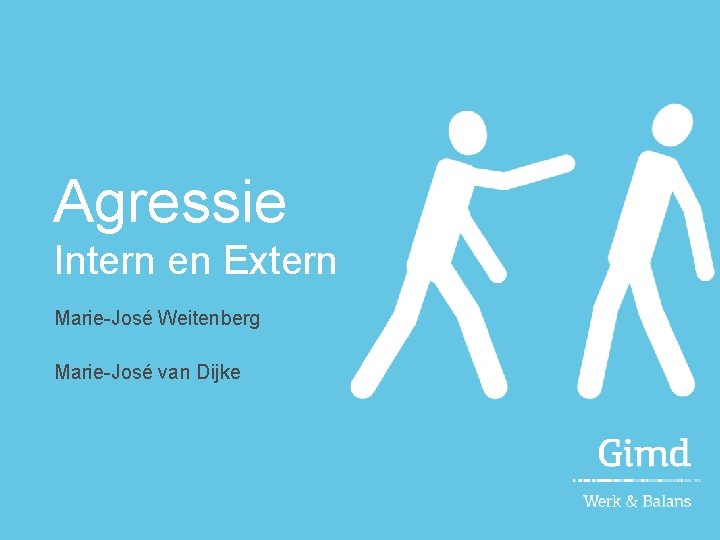 Agressie Intern en Extern Marie-José Weitenberg Marie-José van Dijke 