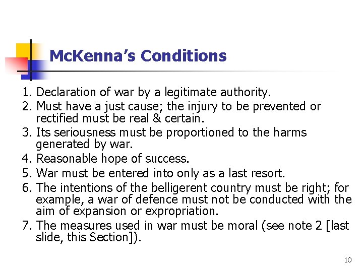 Mc. Kenna’s Conditions 1. Declaration of war by a legitimate authority. 2. Must have