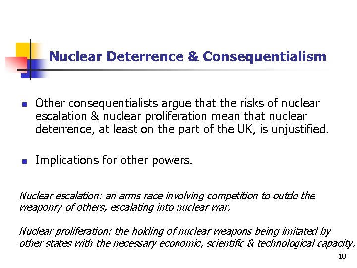 Nuclear Deterrence & Consequentialism n n Other consequentialists argue that the risks of nuclear