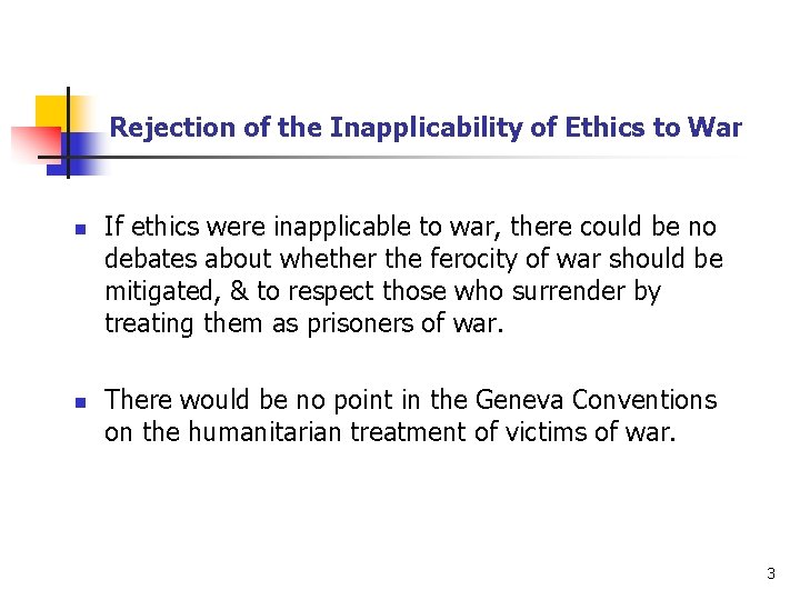 Rejection of the Inapplicability of Ethics to War n n If ethics were inapplicable