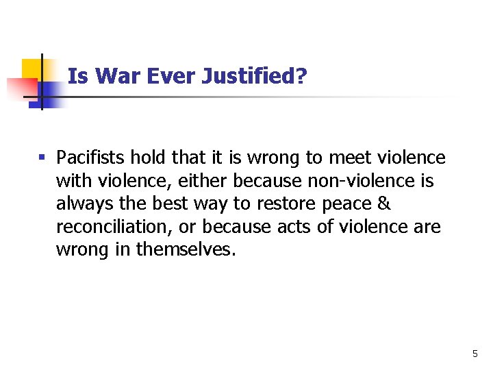 Is War Ever Justified? § Pacifists hold that it is wrong to meet violence