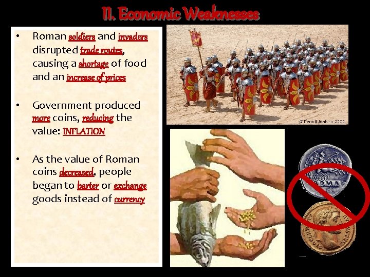 II. Economic Weaknesses • Roman soldiers and invaders disrupted trade routes, causing a shortage