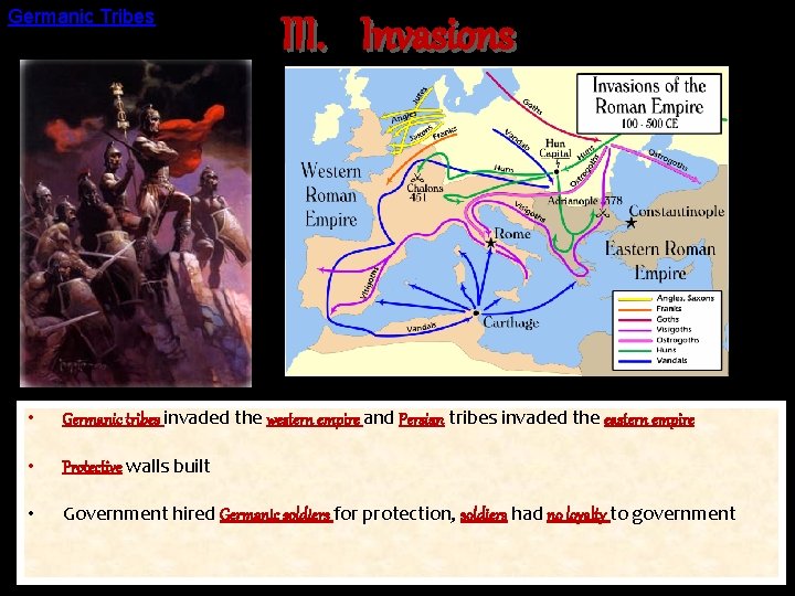 Germanic Tribes III. Invasions • Germanic tribes invaded the western empire and Persian tribes
