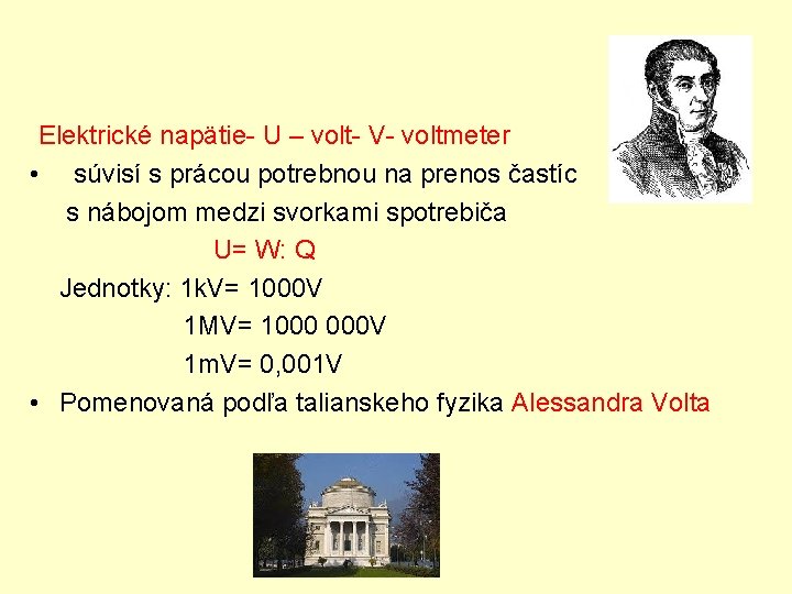 Elektrické napätie- U – volt- V- voltmeter • súvisí s prácou potrebnou na prenos