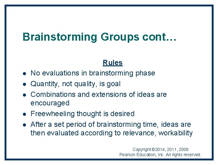 Brainstorming Groups cont… l l l Rules No evaluations in brainstorming phase Quantity, not