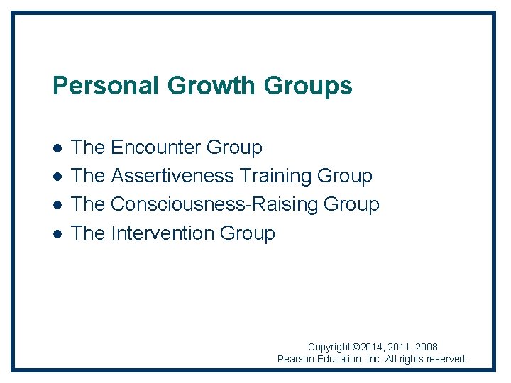 Personal Growth Groups l l The Encounter Group The Assertiveness Training Group The Consciousness-Raising