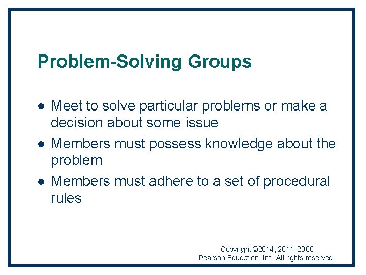 Problem-Solving Groups l l l Meet to solve particular problems or make a decision