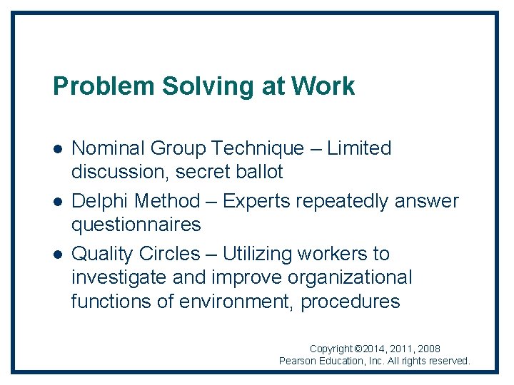Problem Solving at Work l l l Nominal Group Technique – Limited discussion, secret