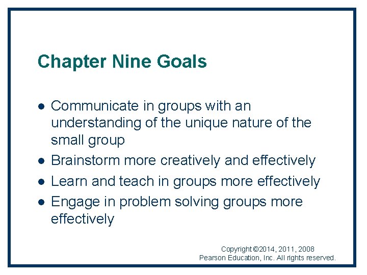 Chapter Nine Goals l l Communicate in groups with an understanding of the unique