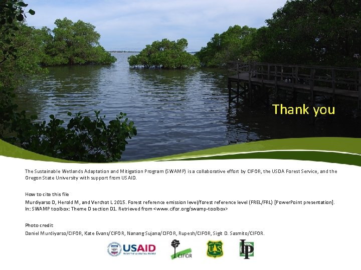 Thank you The Sustainable Wetlands Adaptation and Mitigation Program (SWAMP) is a collaborative effort