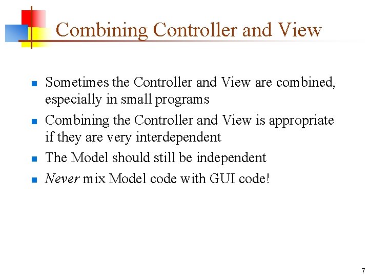 Combining Controller and View n n Sometimes the Controller and View are combined, especially