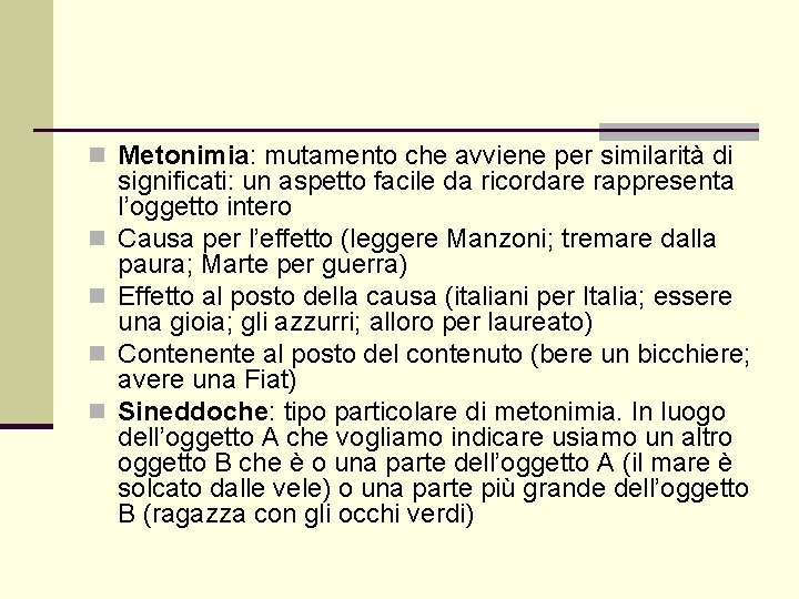 n Metonimia: mutamento che avviene per similarità di n n significati: un aspetto facile