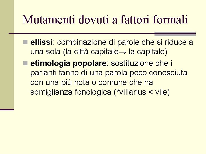 Mutamenti dovuti a fattori formali n ellissi: combinazione di parole che si riduce a